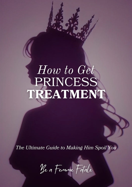 How to Get Princess Treatment - Make Him Spoil You