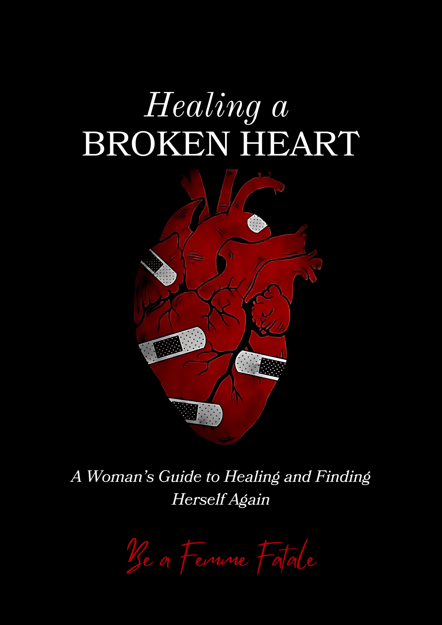 Healing a Broken Heart: A Woman’s Guide to Healing and Finding Herself Again